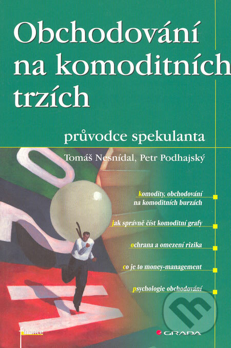 Obchodování na komoditních trzích - Tomáš Nesnídal, Petr Podhajský, Grada, 2005