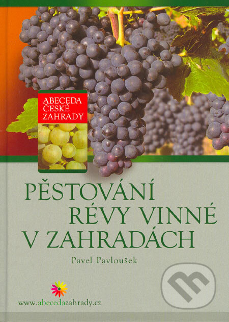 Pěstování révy vinné v zahradách - Pavel Pavloušek, Computer Press, 2005