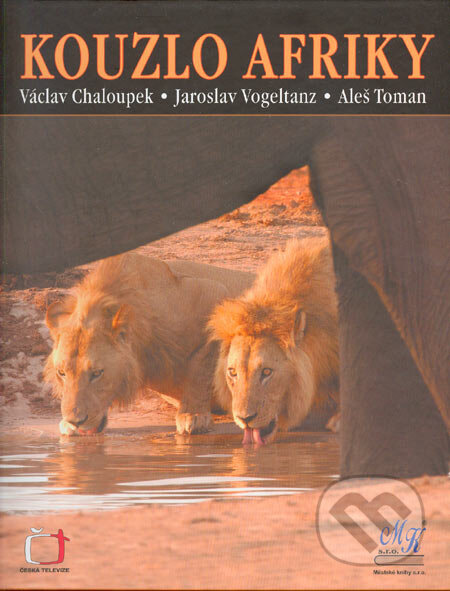 Kouzlo Afriky - Václav Chaloupek, Jaroslav Vogeltanz, Aleš Toman, Městské knihy, 2005