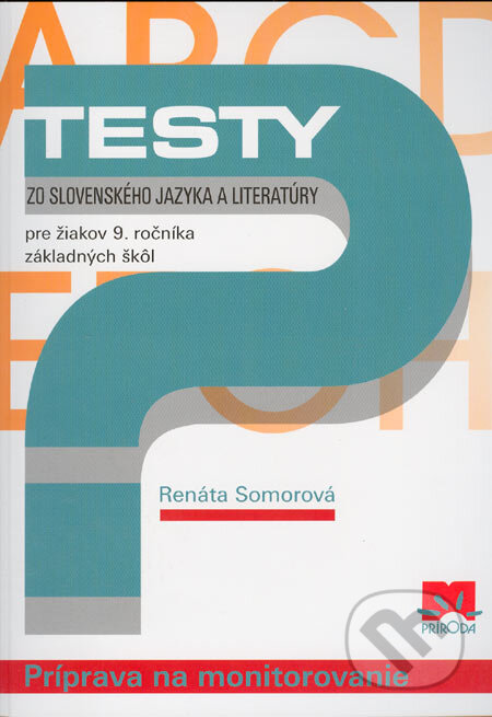 Testy zo slovenského jazyka a literatúry - Renáta Somorová, Príroda, 2005
