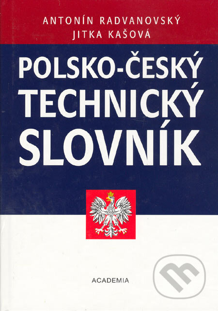 Polsko-český technický slovník - Antonín Radvanovský, Jitka Kašová, Academia, 2004