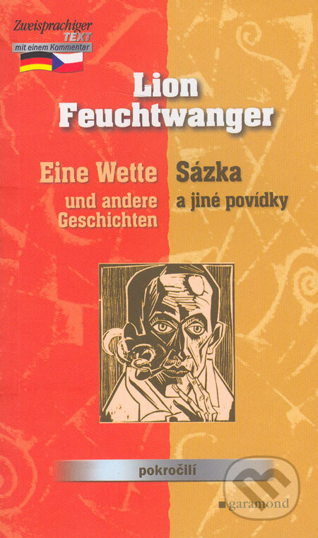 Eine Wette und andere Geschichten / Sázka a jiné povídky - Lion Feuchtwanger, Garamond, 2005