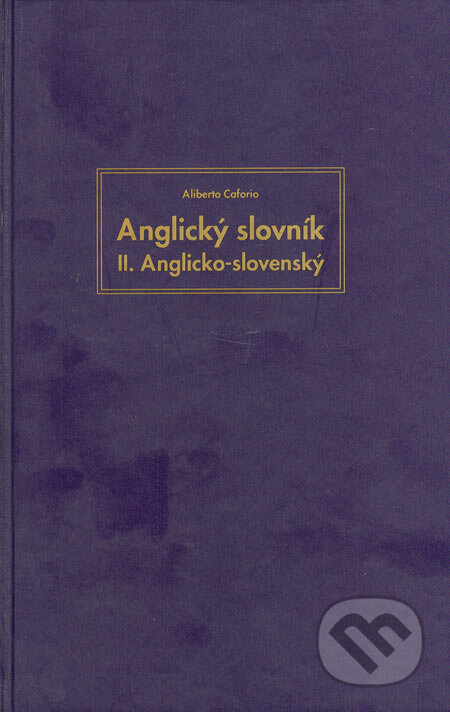 Anglický slovník - II. diel - anglicko-slovenský - Aliberto Caforio, Logos, 1999
