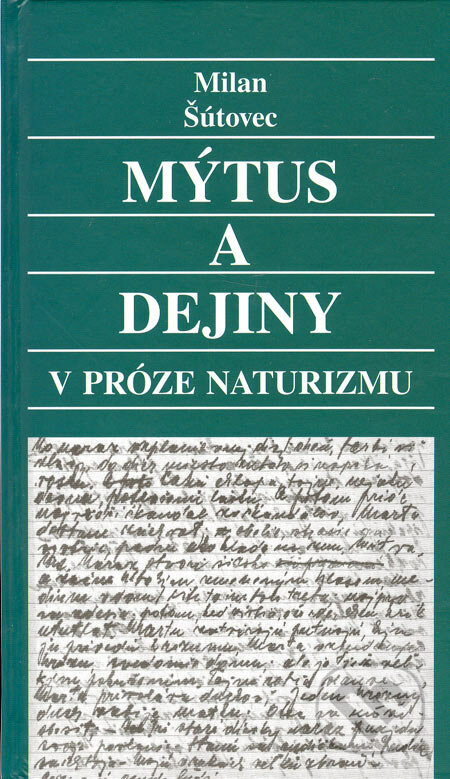 Mýtus a dejiny v próze naturizmu - Milan Šútovec, Literárne informačné centrum, 2005