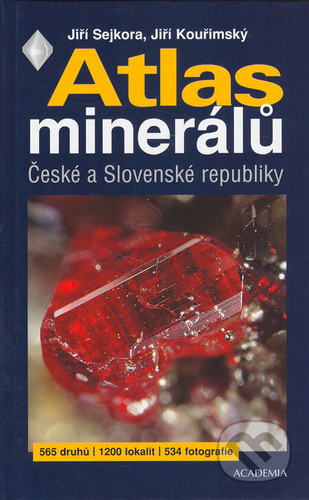 Atlas minerálů České a Slovenské republiky - Jiří Sejkora, Jiří Kouřimský, Academia, 2005