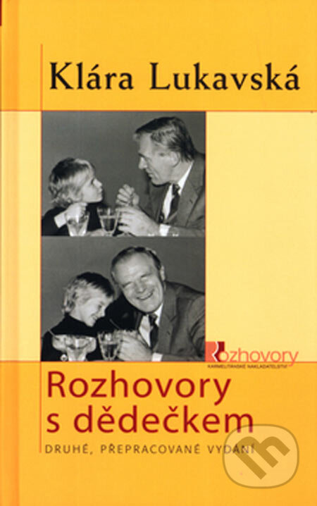 Kniha: Rozhovory s dědečkem (Klára Lukavská). Karmelitánské nakladatelství, 2005