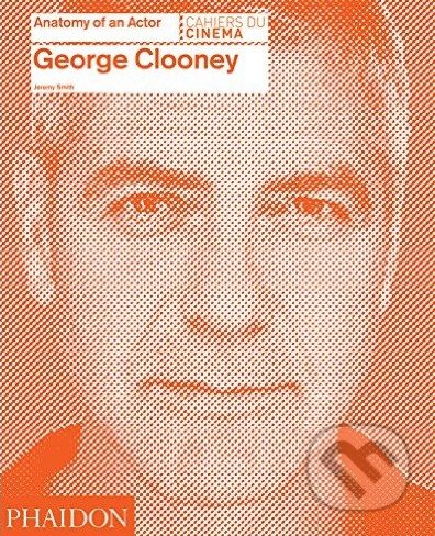 George Clooney - Jeremy Smith, Phaidon, 2016