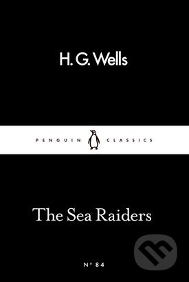 The Sea Raiders - H.G. Wells, Penguin Books, 2016