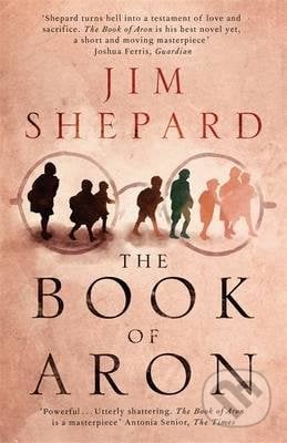The Book of Aron - Jim Shepard, Quercus, 2016