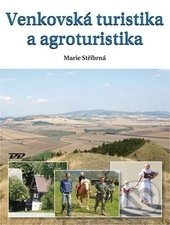 Venkovská turistika a agroturistika - Marie Stříbrná, Profi Press, 2015