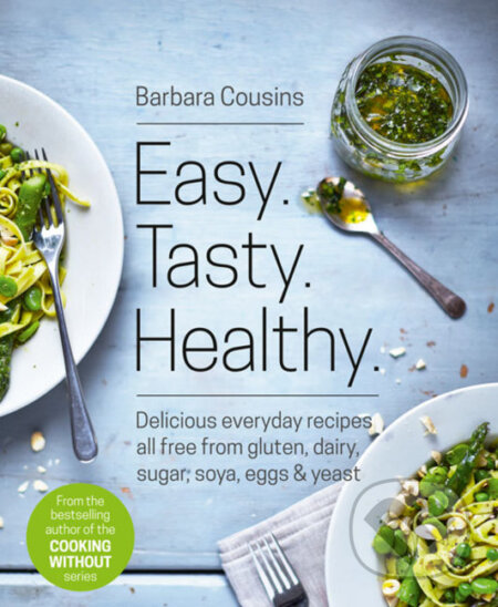 Easy. Tasty. Healthy. - Barbara Cousins - kniha z kategorie Diety a zdravá výživa