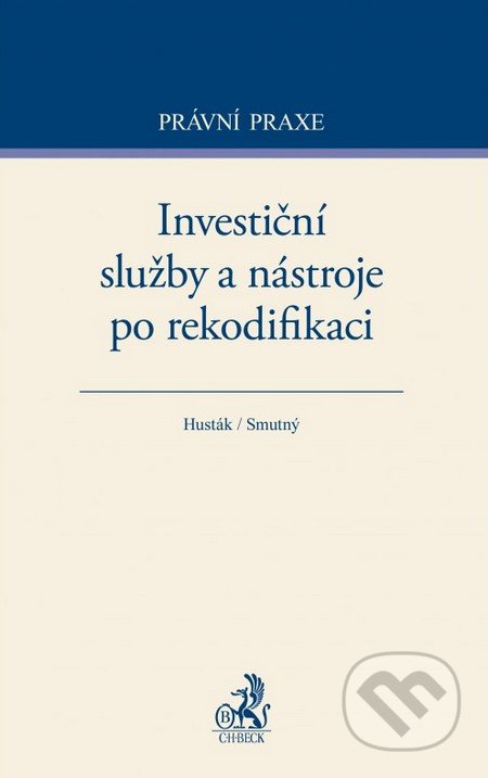 Investiční služby a nástroje po rekodifikaci - Husták, Smutný, C. H. Beck, 2016