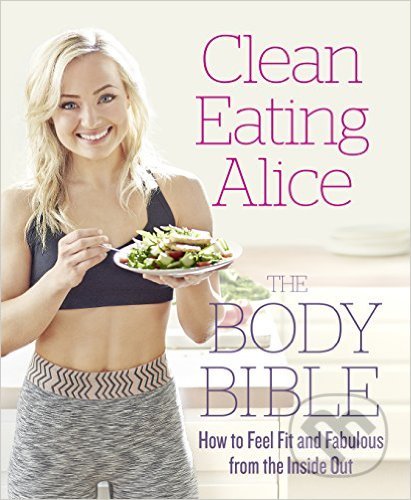 Clean Eating Alice - Alice Liveing, HarperCollins, 2017