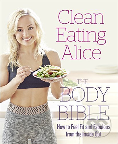 Clean Eating Alice (The Body Bible) - Alice Liveing - kniha z kategorie Diety a zdravá výživa