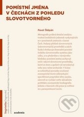 Pomístní jména v Čechách z pohledu slovotvorného - Pavel Štěpán, Spoločnosť Prometheus, 2016