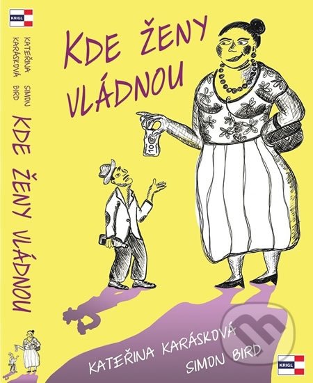 Kde ženy vládnou - Kateřina Karásková, Simon Bird, KRIGL, 2016