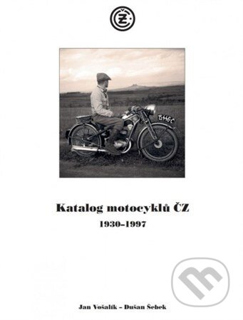 Katalog motocyklů ČZ - Jan Vošalík, Dušan Šebek, ČZ a.s., 2016