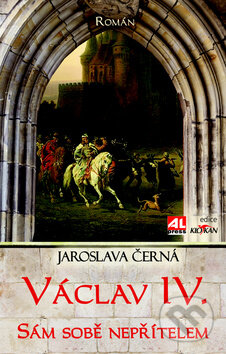 Václav IV. - Jaroslava Černá, Alpress, 2016