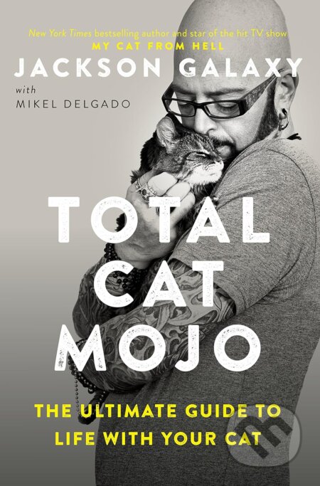Total Cat Mojo - Jackson Galaxy, Tarcher, 2017