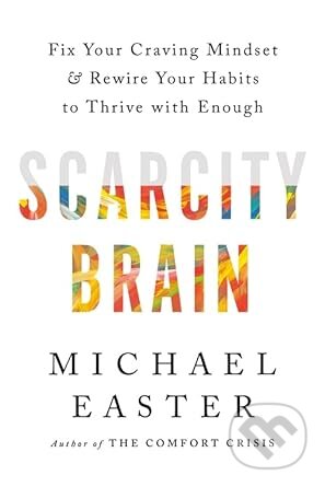 Scarcity Brain - Michael Easter, Headline Book, 2023