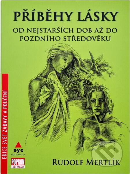 Kniha: Příběhy lásky : od nejstarších dob až do pozdního středověku (Rudolf Mertlík). , 2006