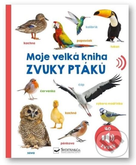 Moje velká kniha Zvuky ptáků, Svojtka&Co., 2024