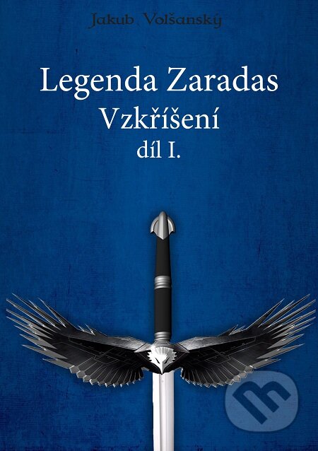 Legenda Zaradas, díl 1. - Jakub Volšanský, E-knihy jedou