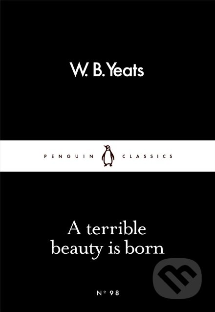 Terrible Beauty Is Born - William Butler Yeats, Penguin Books, 2016