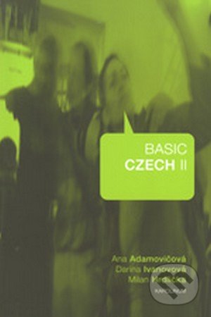 Basic Czech II - Ana Adamovičová, Darina Ivanovová, Milan Hrdlička, Univerzita Karlova v Praze, 2016