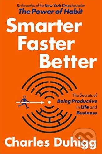 Smarter Faster Better - Charles Duhigg, Random House, 2016