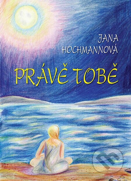 E-kniha: Právě tobě (Jana Hochmannová). Nakladatelství ŽÁR