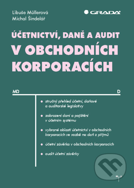 Účetnictví, daně a audit v obchodních korporacích - Libuše Müllerová, Michal Šindelář, Grada, 2016