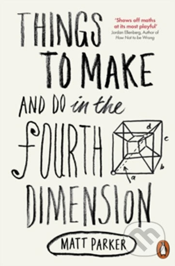 Things to Make and Do in the Fourth Dimension - Matt Parker - kniha z kategorie Přírodní vědy a technika