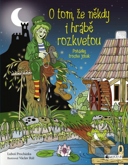 O tom, že někdy i hrábě rozkvetou - Luboš Procházka, Václav Ráž (ilustrácie), Nakladatelství Fragment, 2016