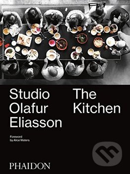 Studio Olafur Eliasson: The Kitchen - Olafur Eliasson, Phaidon, 2016