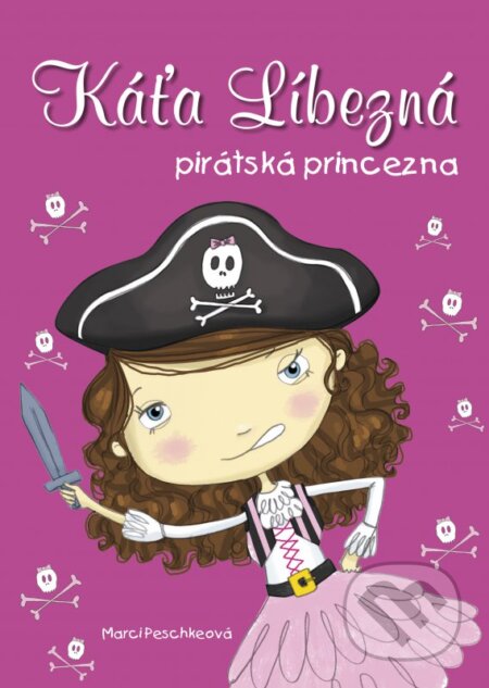 Káťa Líbezná: pirátská princezna - Marci Peschke, Tuesday Mourning (ilustrácie), CPRESS, 2016