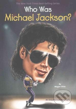 Who Was Michael Jackson? - Megan Stine, Penguin Books, 2016
