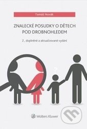 Znalecké posudky o dětech pod drobnohledem - Tomáš Novák, Wolters Kluwer ČR, 2016