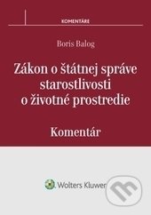 Zákon o štátnej správe starostlivosti o životné prostredie - Boris Balog, Wolters Kluwer, 2016