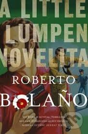A Little Lumpen Novelita - Roberto Bola&#241;o, Pan Macmillan, 2016