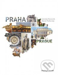 Praha: obrazová publikácia - Jaroslav Kocourek, Marek Podhorský, freytag&berndt