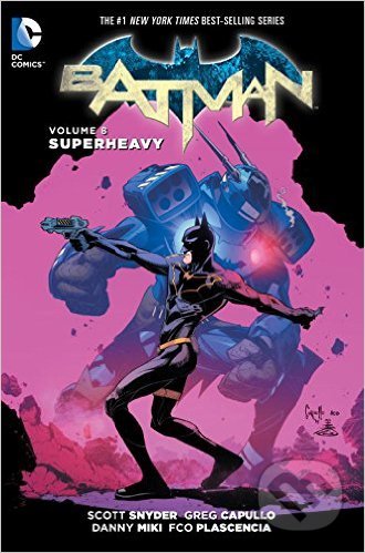 Batman: Superheavy - Greg Capullo, Danny Mikki, Scott Snyder, DC Comics, 2016