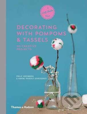 Decorating with Pompoms and Tassels (20 Creative Projects) - kniha z kategorie Hobby