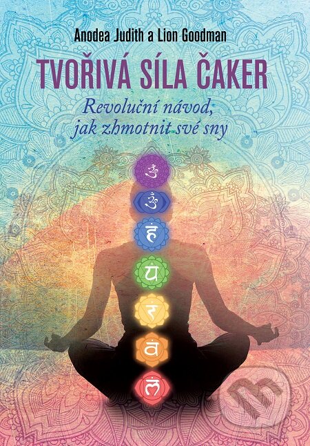 E-kniha: Tvořivá síla čaker (Anodea Judith a Lion Goodman)