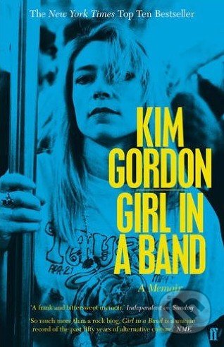 Girl in a Band - Kim Gordon, Faber and Faber, 2015