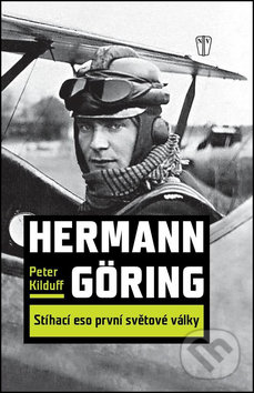 Hermann Göring - Peter Kilduff, Naše vojsko CZ, 2016