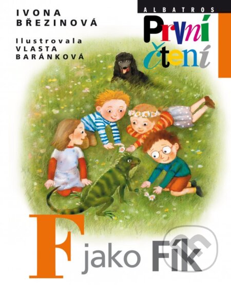 F jako Fík - Ivona Březinová, Vlasta Baránková (ilustrácie), Albatros CZ, 2012