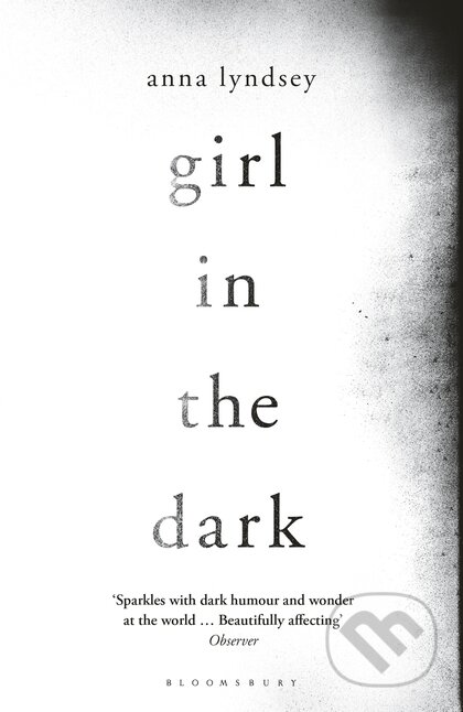Girl in the Dark - Anna Lyndsey, Bloomsbury, 2016