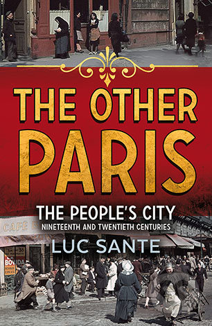 The Other Paris - Luc Sante, Faber and Faber, 2015