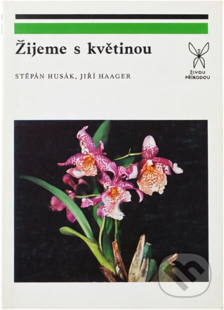 Kniha: Žijeme s květinou (Jiří Haager a Štěpán Husák). , 1977